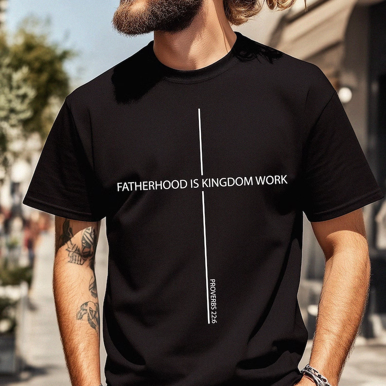 Fatherhood Is Kingdom Work Shirt Gift for Dad Christian